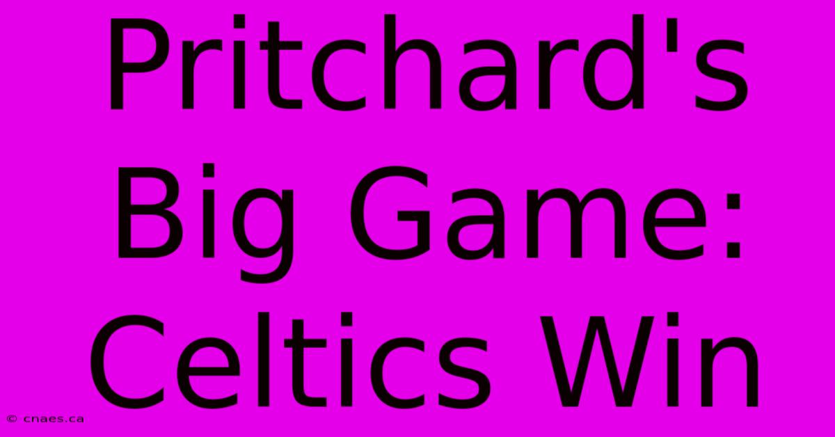 Pritchard's Big Game: Celtics Win