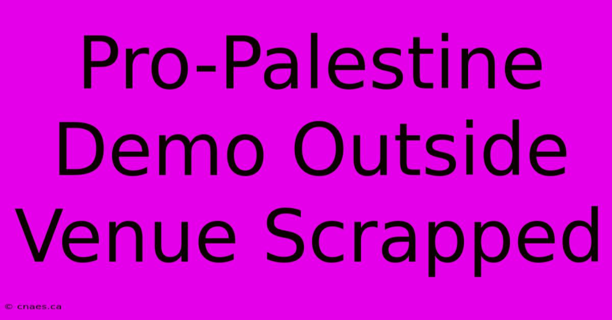 Pro-Palestine Demo Outside Venue Scrapped