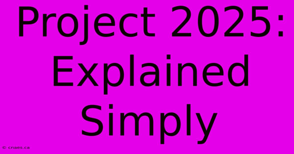 Project 2025: Explained Simply