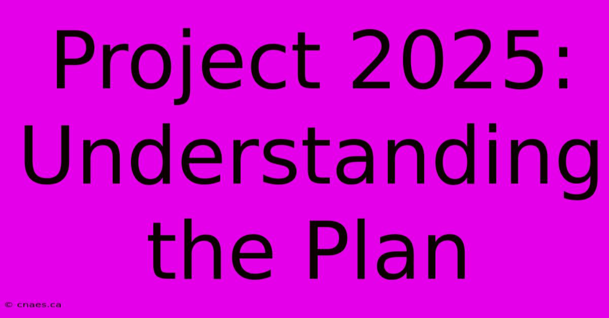 Project 2025: Understanding The Plan