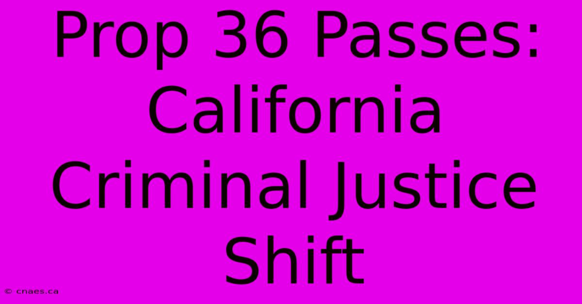 Prop 36 Passes: California Criminal Justice Shift