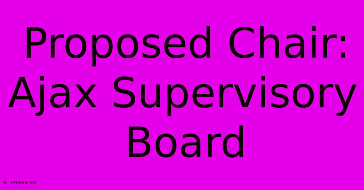 Proposed Chair: Ajax Supervisory Board