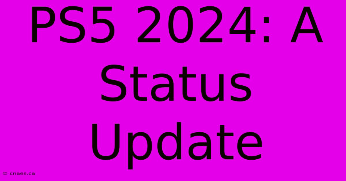 PS5 2024: A Status Update