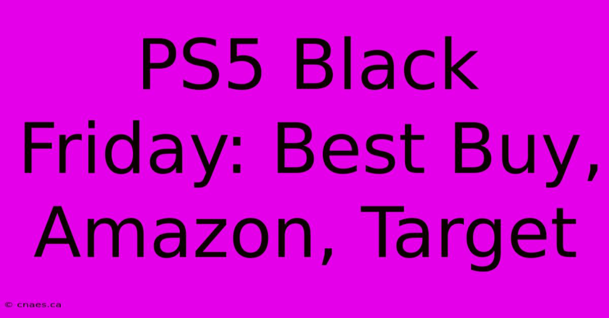 PS5 Black Friday: Best Buy, Amazon, Target