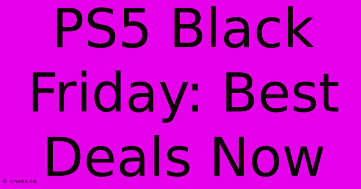 PS5 Black Friday: Best Deals Now