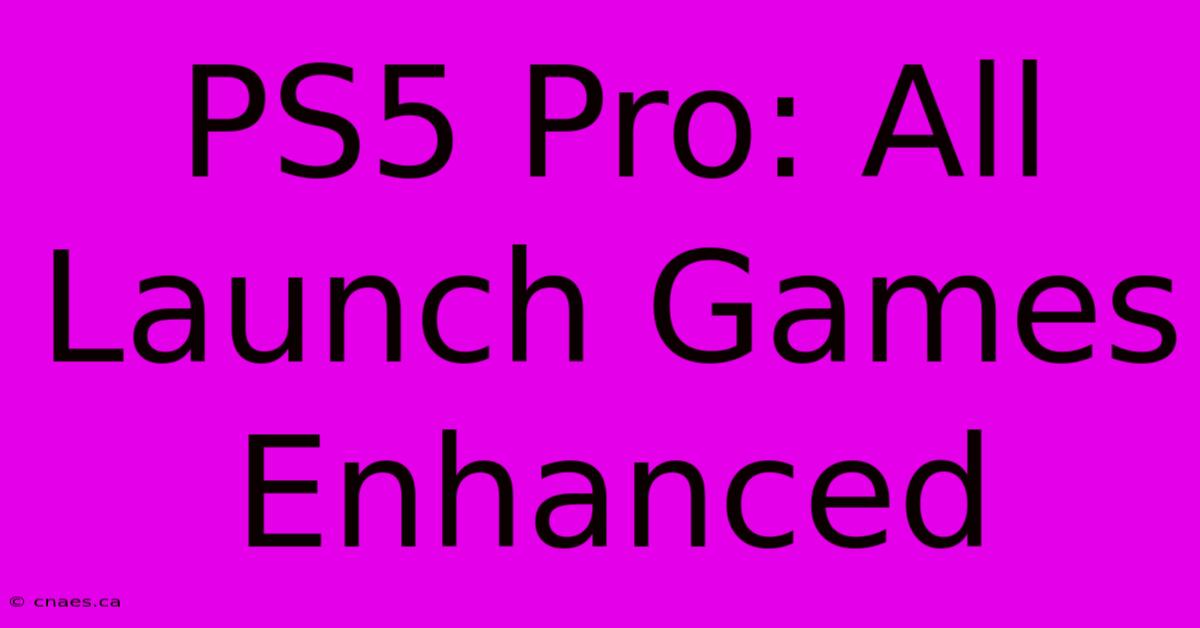 PS5 Pro: All Launch Games Enhanced