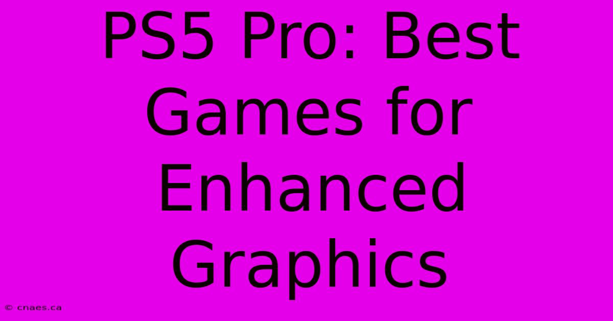 PS5 Pro: Best Games For Enhanced Graphics