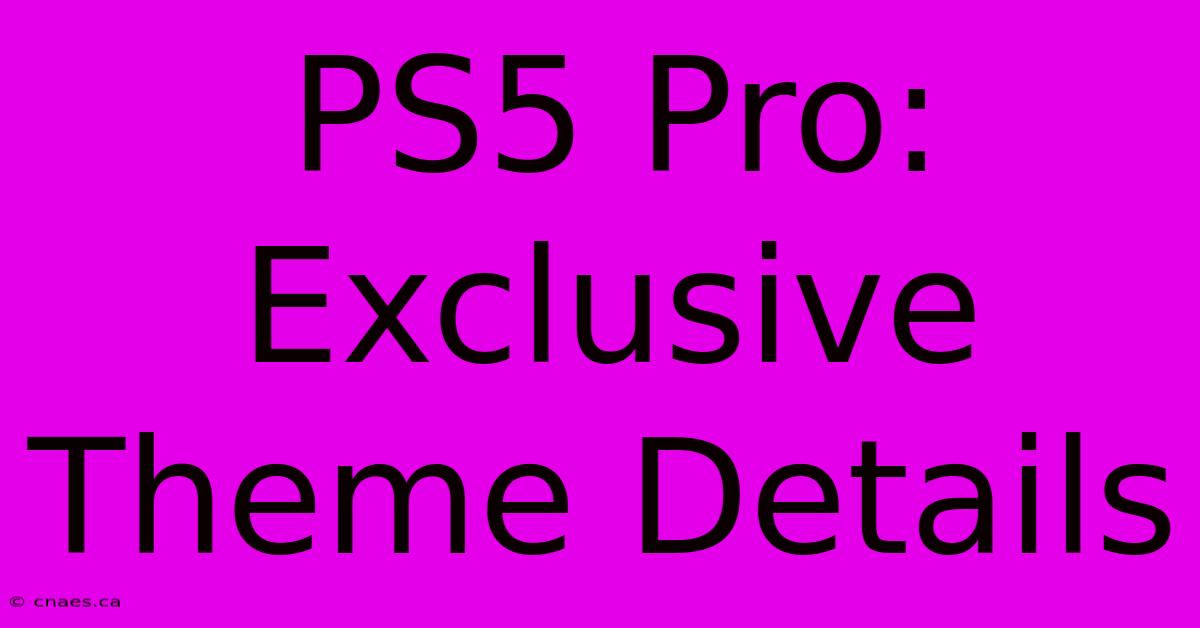 PS5 Pro: Exclusive Theme Details