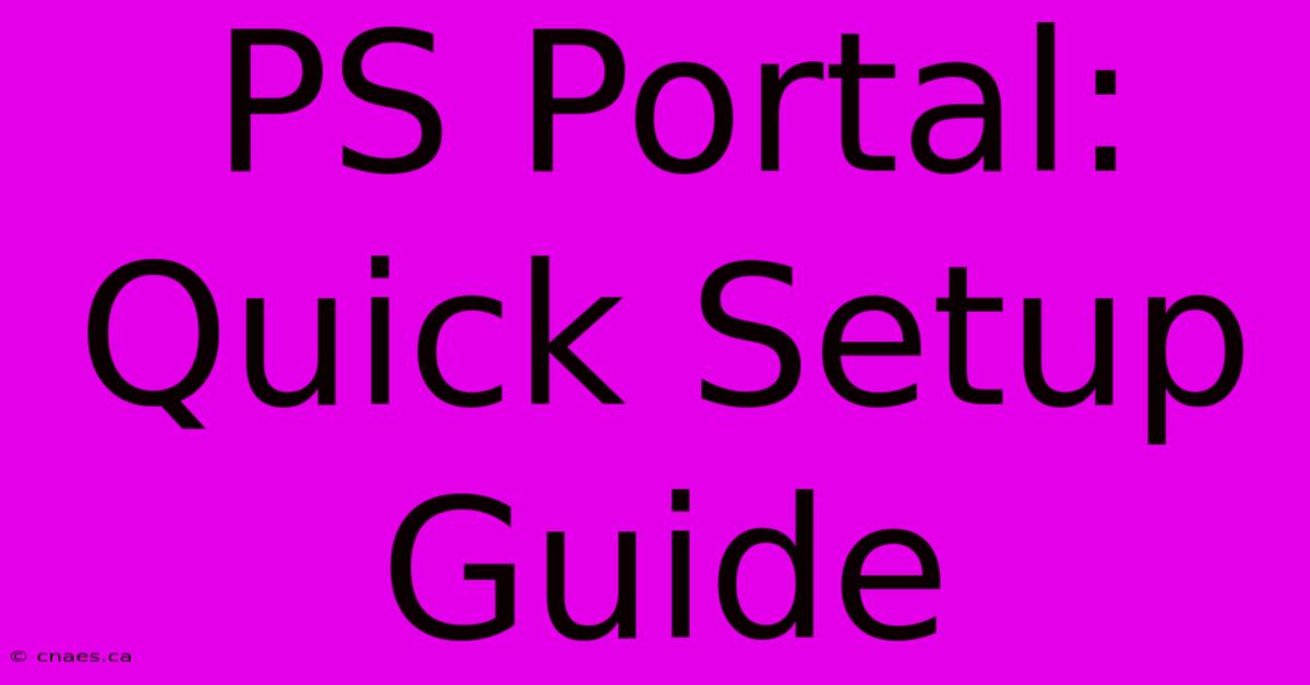 PS Portal: Quick Setup Guide