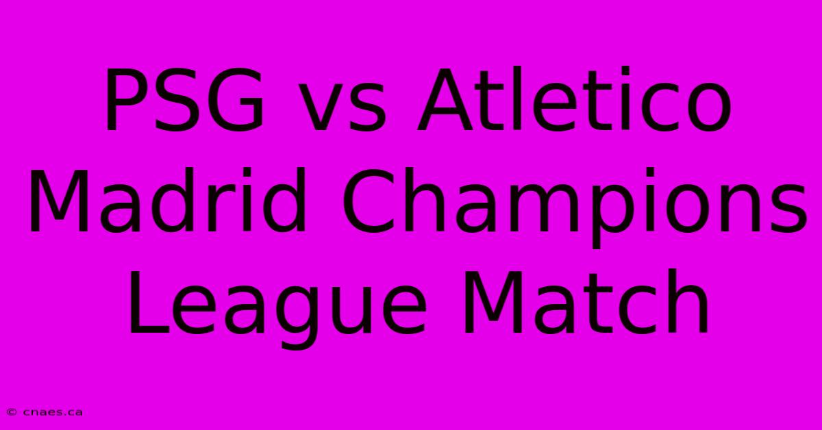 PSG Vs Atletico Madrid Champions League Match