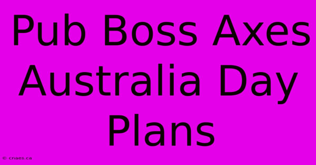 Pub Boss Axes Australia Day Plans