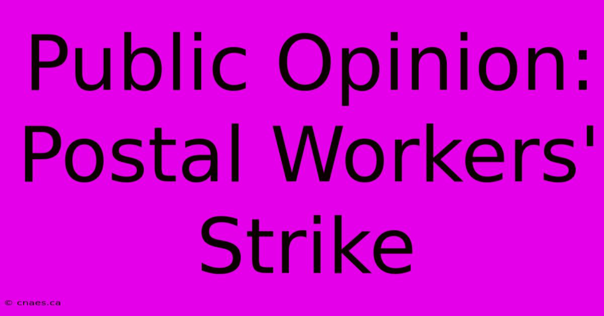 Public Opinion: Postal Workers' Strike