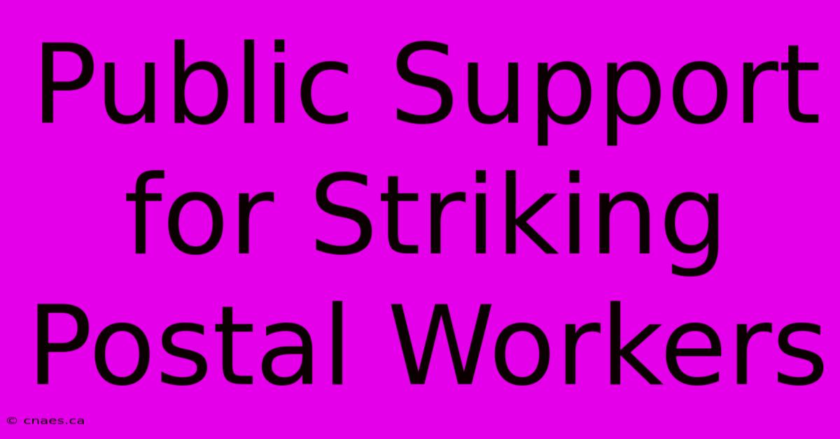 Public Support For Striking Postal Workers