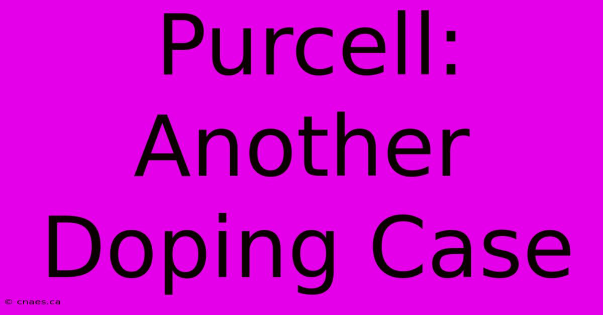 Purcell: Another Doping Case