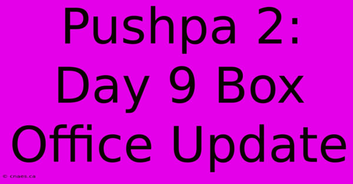 Pushpa 2: Day 9 Box Office Update