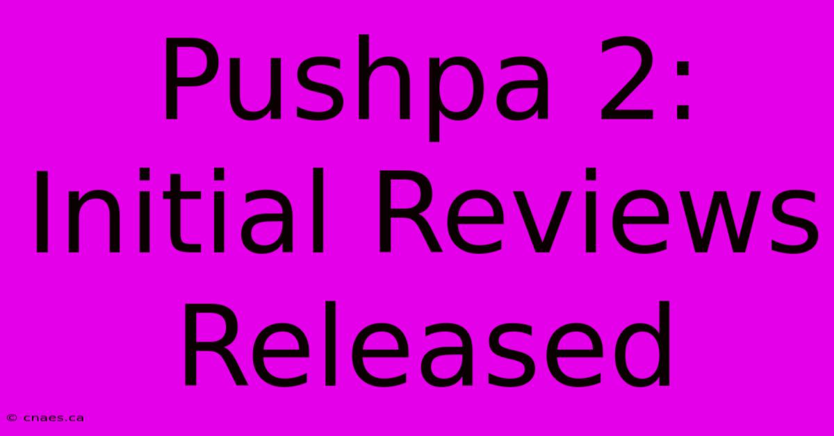 Pushpa 2: Initial Reviews Released