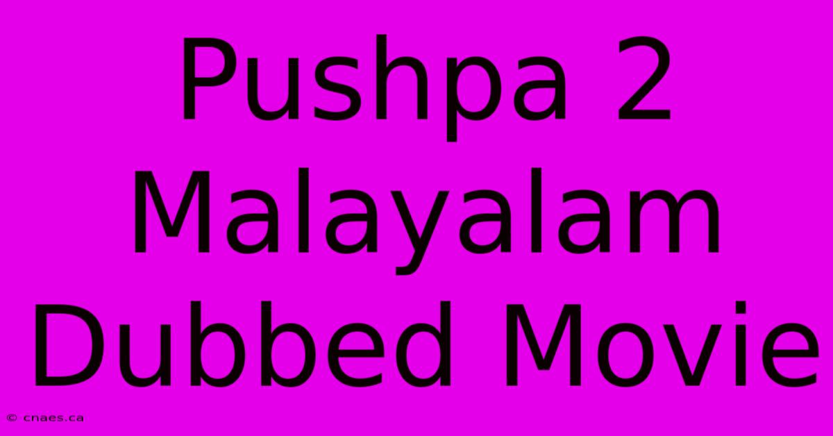 Pushpa 2 Malayalam Dubbed Movie