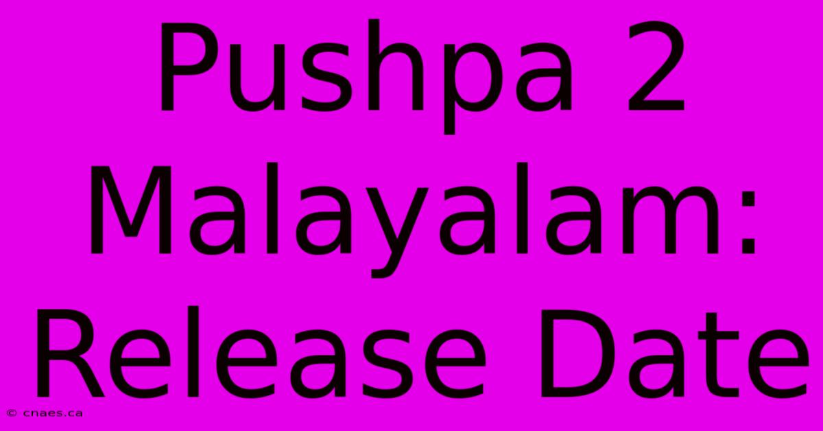 Pushpa 2 Malayalam: Release Date