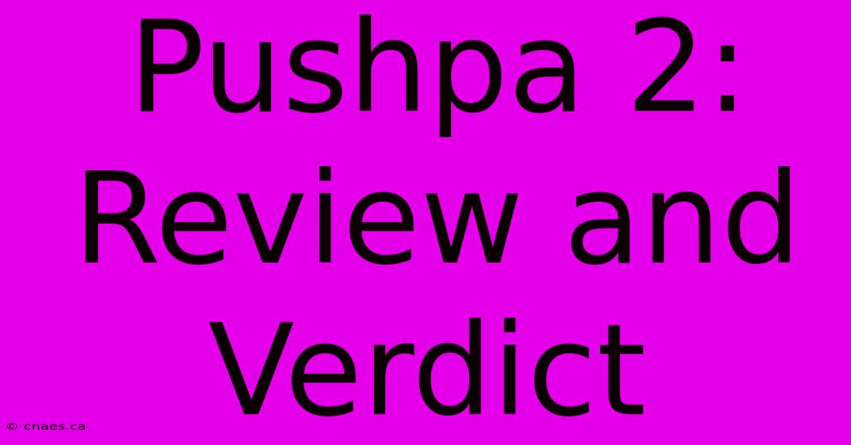 Pushpa 2: Review And Verdict