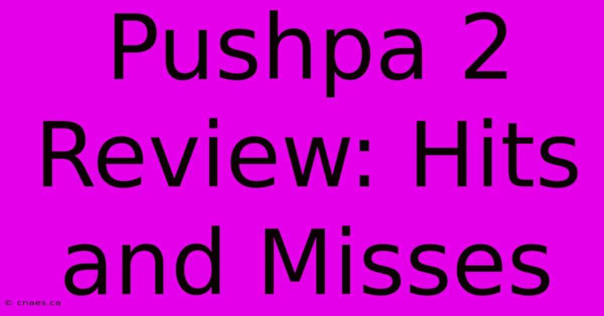 Pushpa 2 Review: Hits And Misses