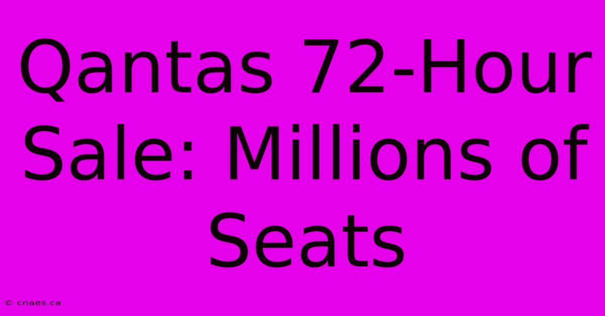 Qantas 72-Hour Sale: Millions Of Seats