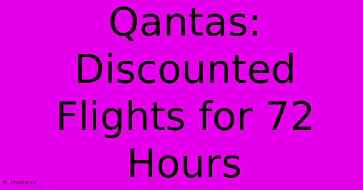 Qantas: Discounted Flights For 72 Hours