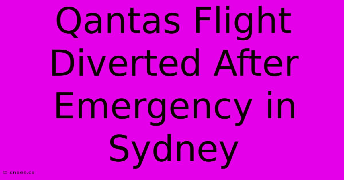 Qantas Flight Diverted After Emergency In Sydney 