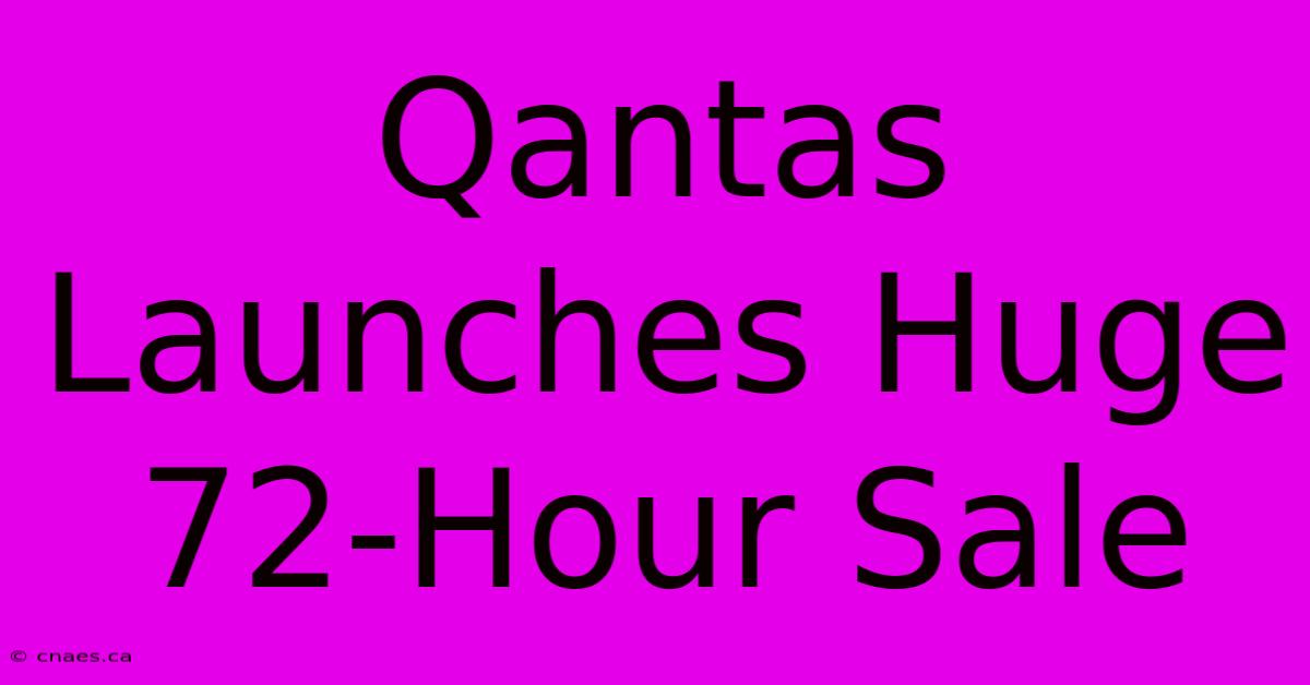 Qantas Launches Huge 72-Hour Sale 