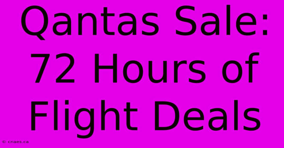 Qantas Sale: 72 Hours Of Flight Deals