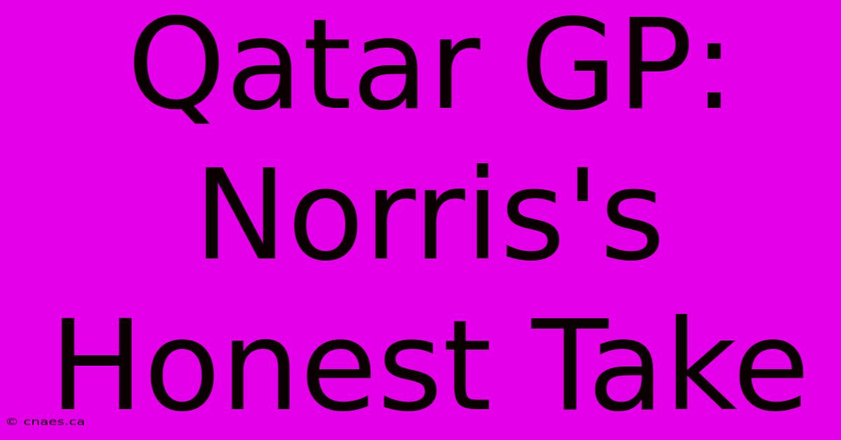 Qatar GP: Norris's Honest Take