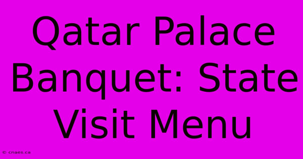 Qatar Palace Banquet: State Visit Menu