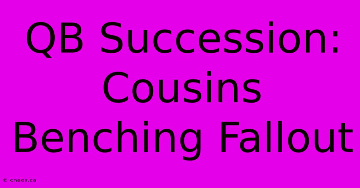 QB Succession: Cousins Benching Fallout