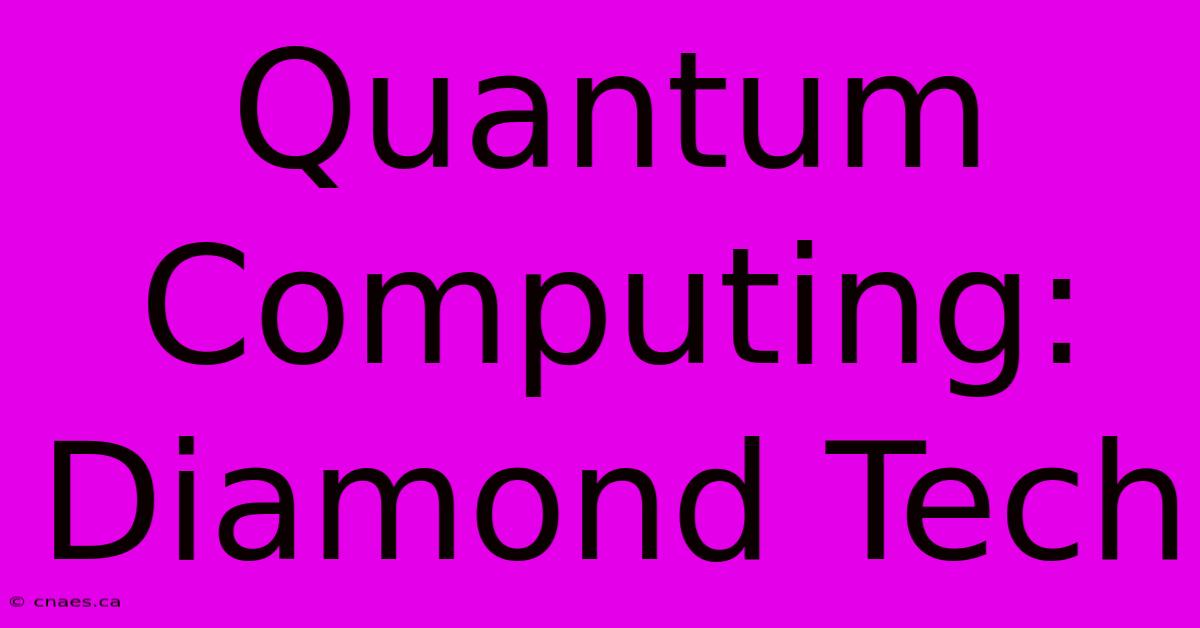 Quantum Computing: Diamond Tech