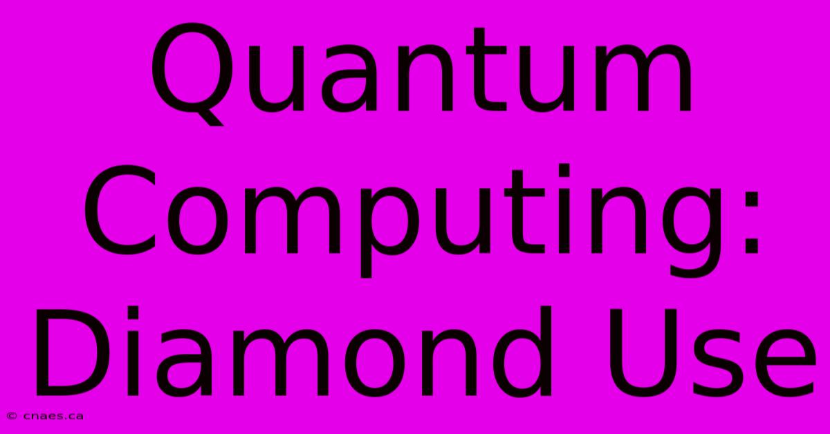 Quantum Computing: Diamond Use