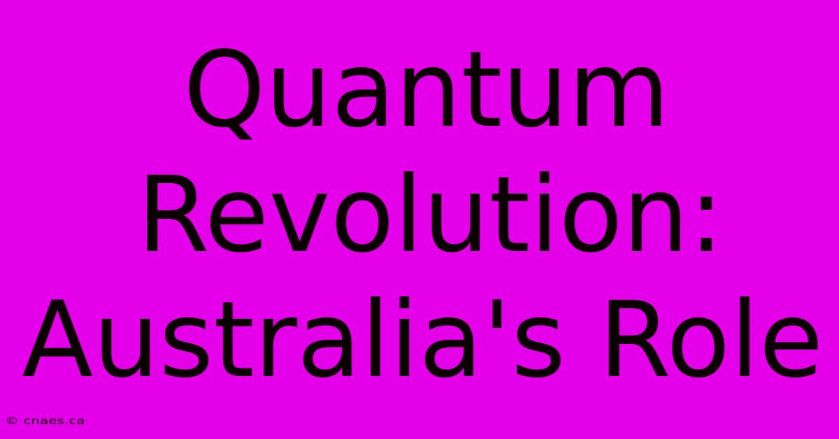 Quantum Revolution: Australia's Role