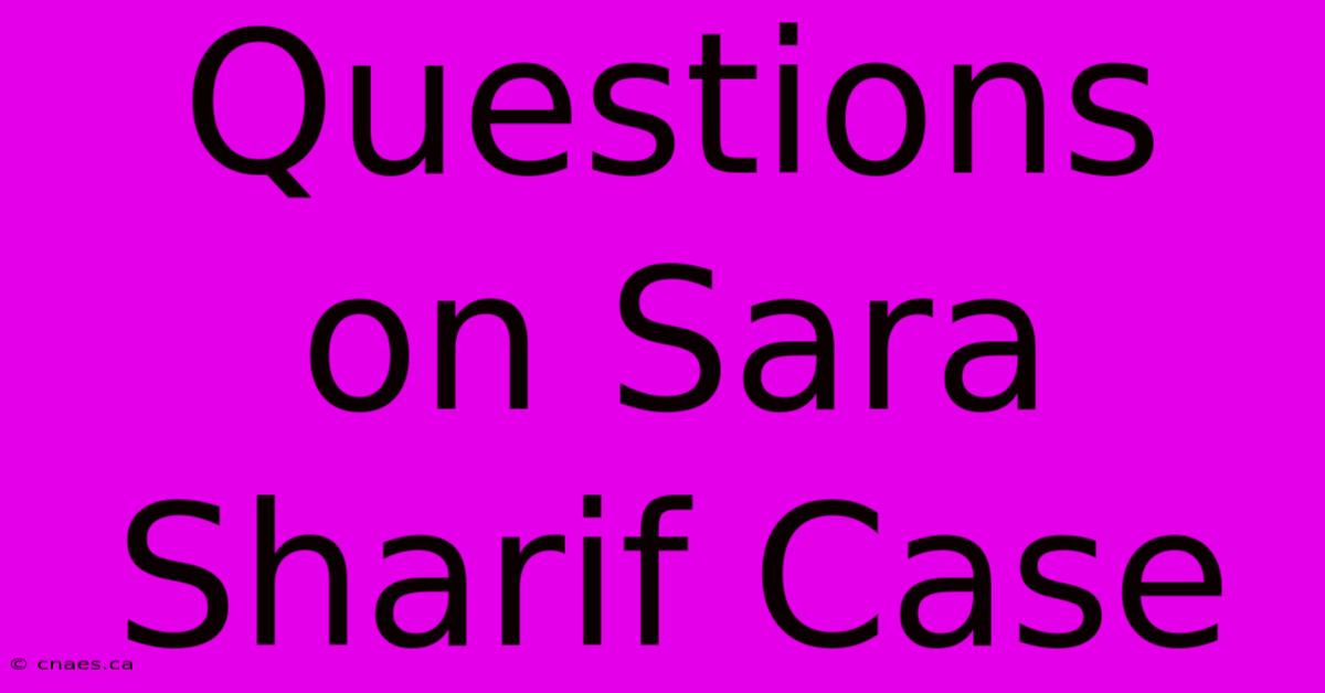 Questions On Sara Sharif Case