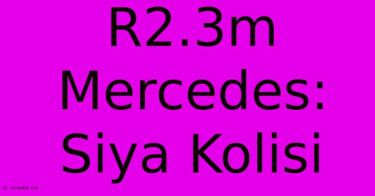 R2.3m Mercedes: Siya Kolisi