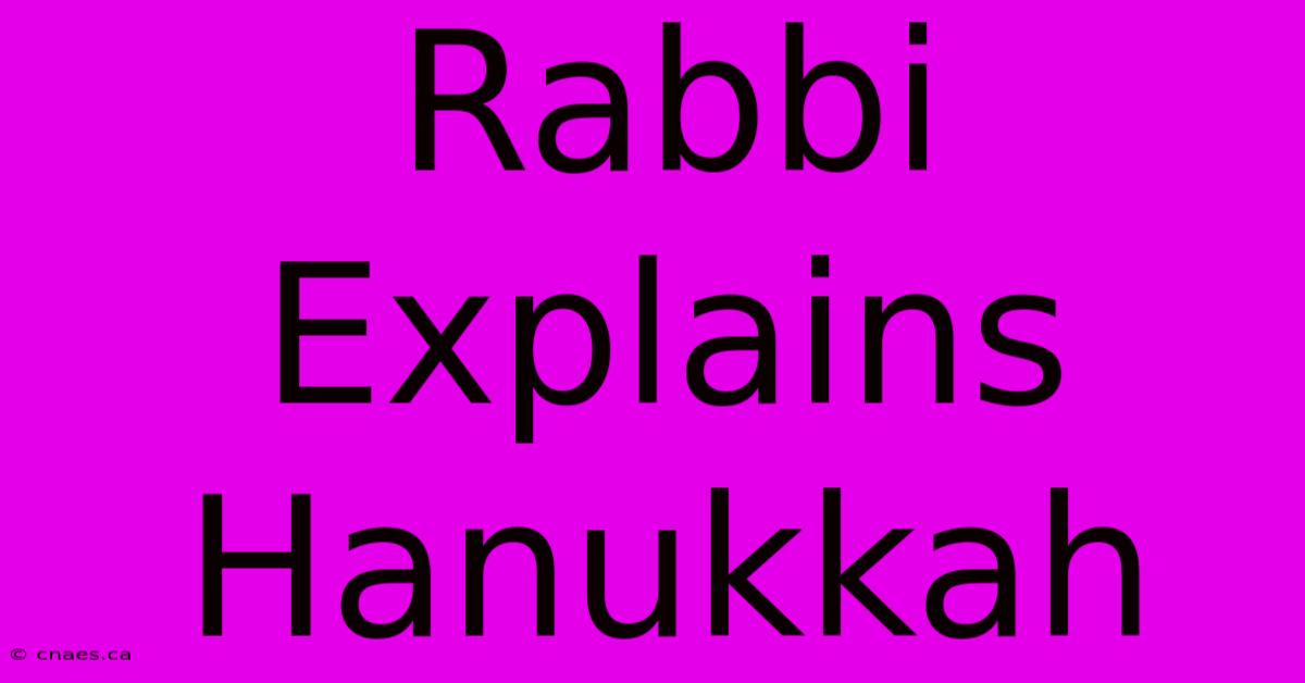 Rabbi Explains Hanukkah