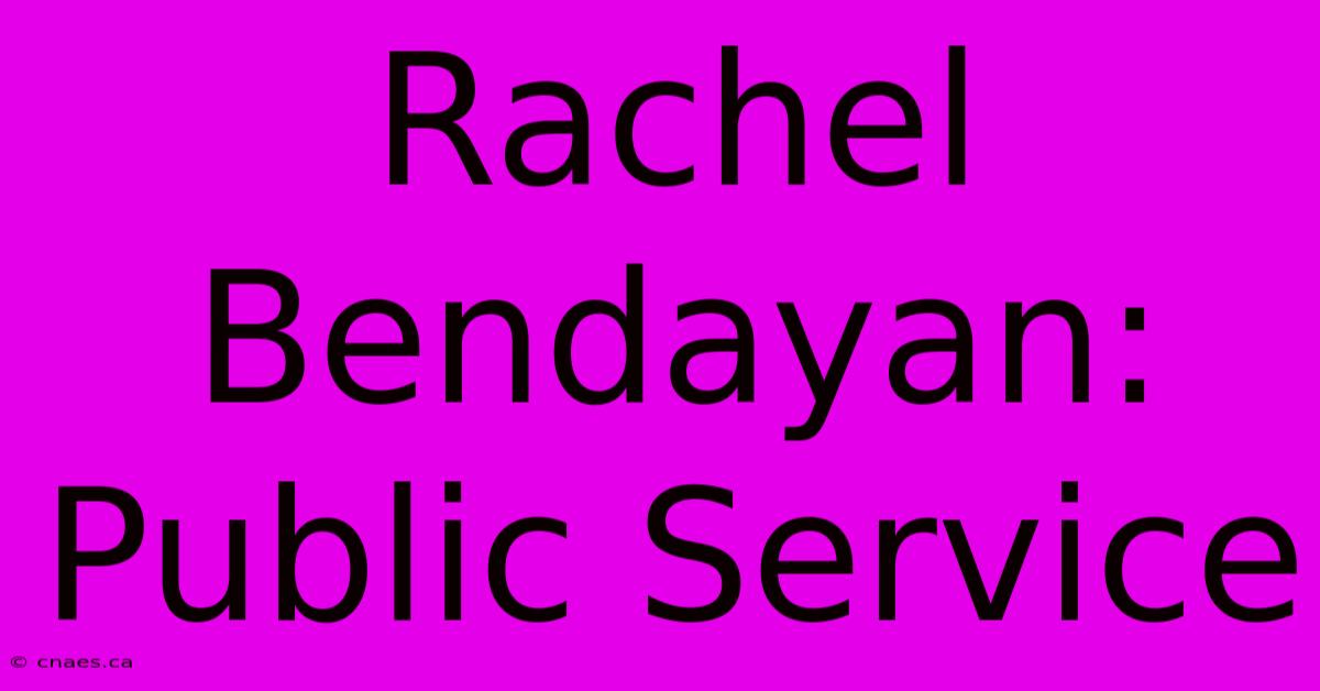 Rachel Bendayan: Public Service