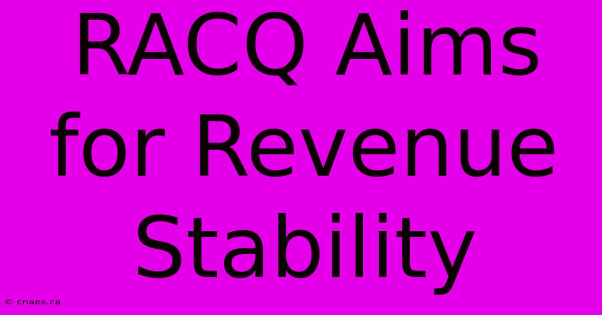 RACQ Aims For Revenue Stability