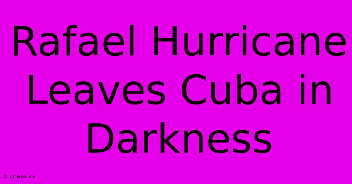 Rafael Hurricane Leaves Cuba In Darkness