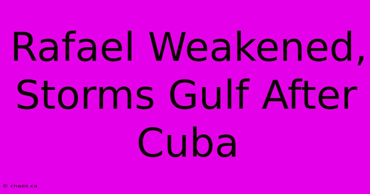 Rafael Weakened, Storms Gulf After Cuba 