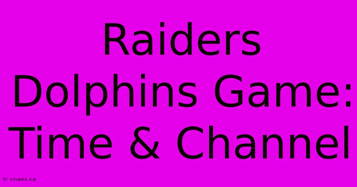 Raiders Dolphins Game: Time & Channel