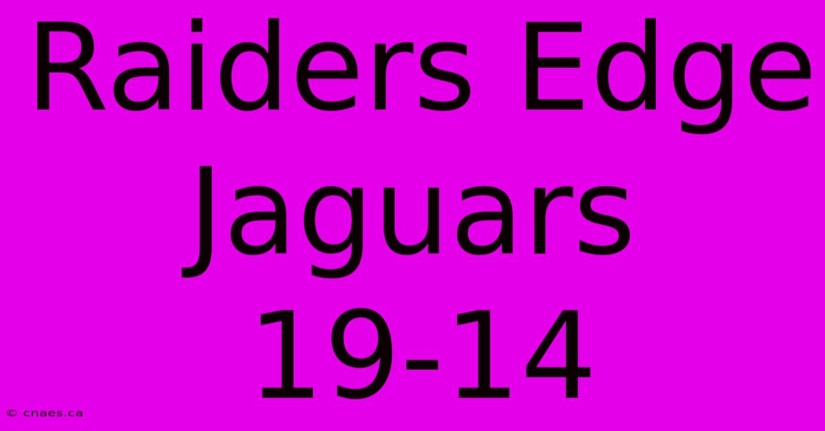 Raiders Edge Jaguars 19-14