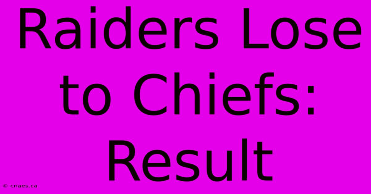 Raiders Lose To Chiefs: Result