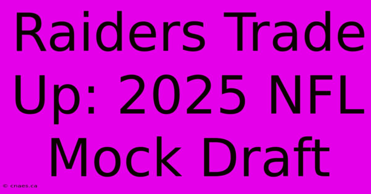 Raiders Trade Up: 2025 NFL Mock Draft