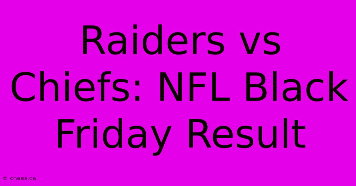 Raiders Vs Chiefs: NFL Black Friday Result