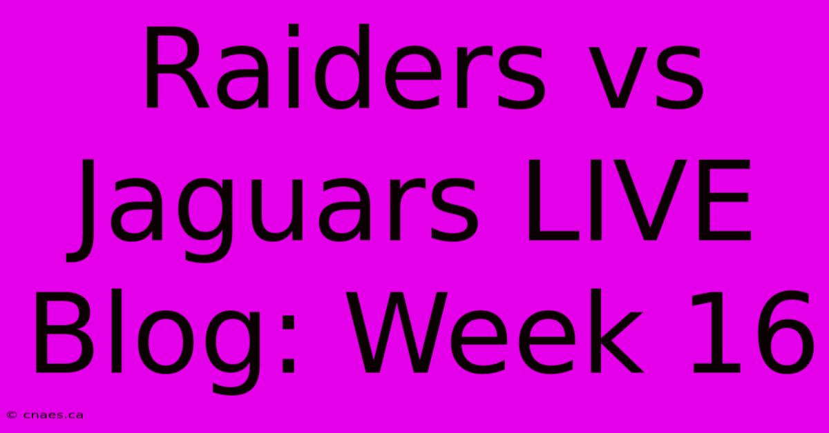 Raiders Vs Jaguars LIVE Blog: Week 16