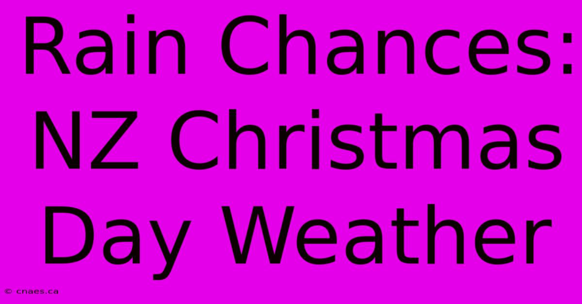 Rain Chances: NZ Christmas Day Weather