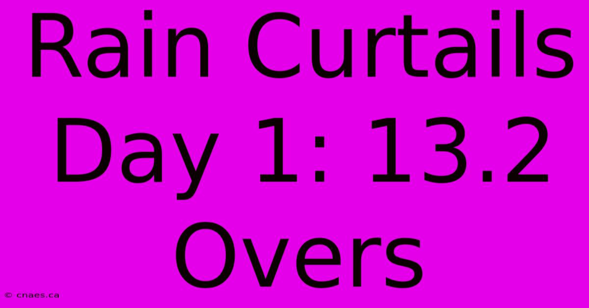 Rain Curtails Day 1: 13.2 Overs